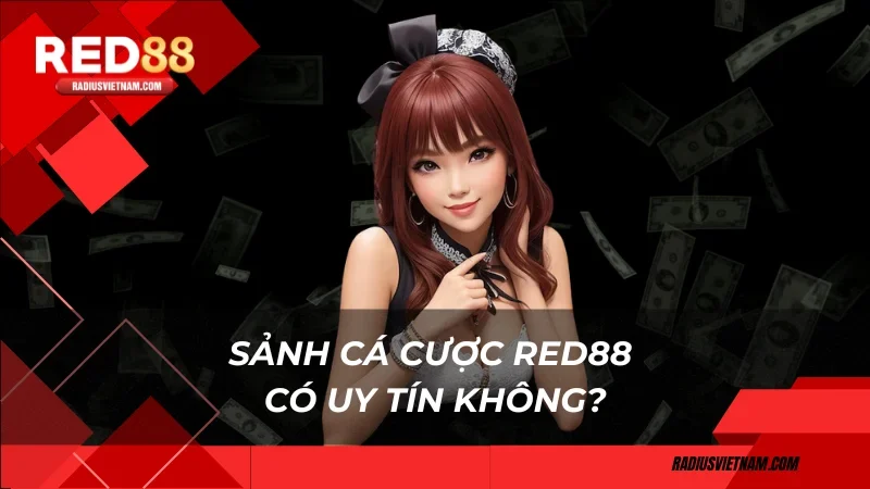 Sảnh cá cược Red88 có uy tín không?