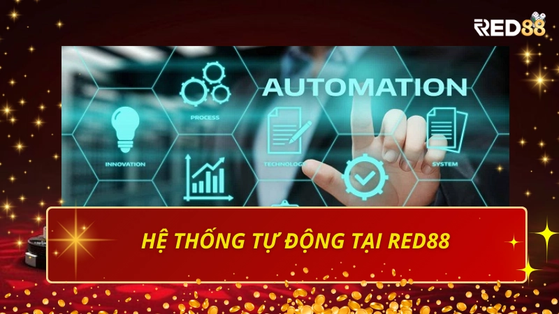 Hệ thống tự động, hạn chế sai sót và gian lận tại Red88