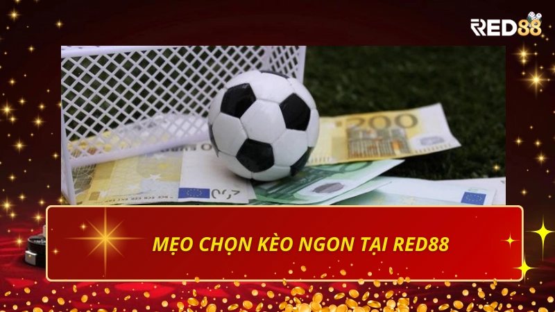 Mẹo chọn kèo ngon tại Red88 