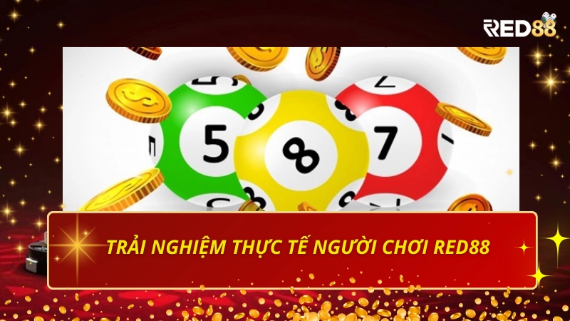 Trải nghiệm thực tế từ người chơi Red88